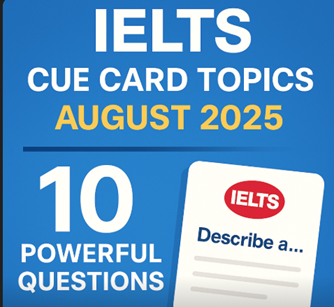 IELTS Cue Card Topics August 2025